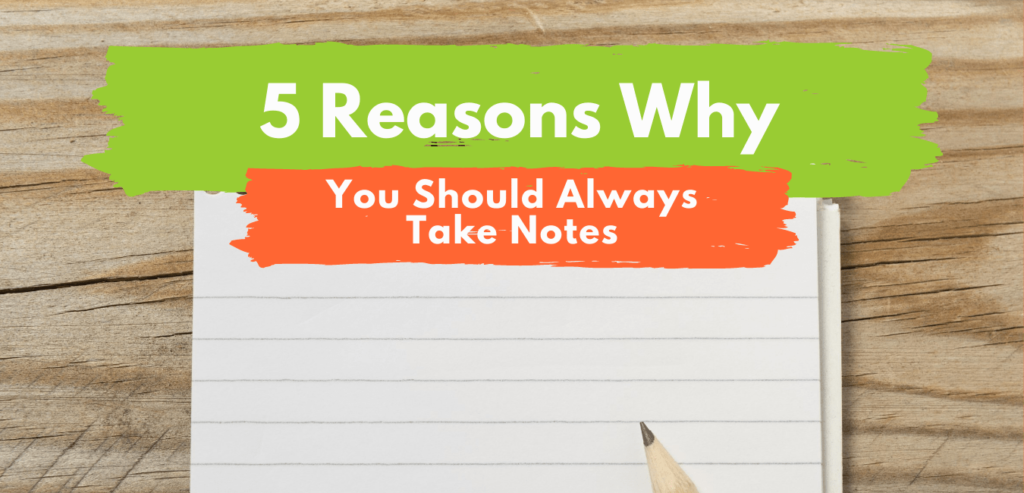 5 Reasons You Should Always Take Notes